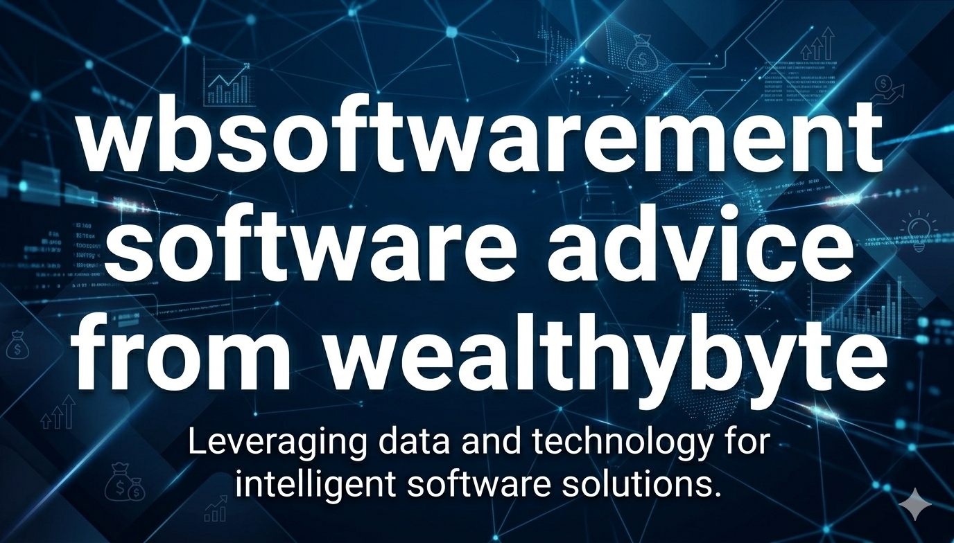 wbsoftwarement software advice from wealthybyte